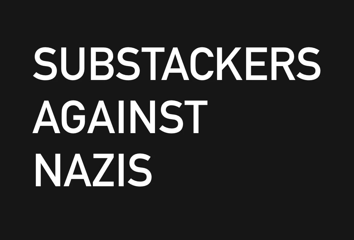 Substackers Against Nazis: An Open Letter